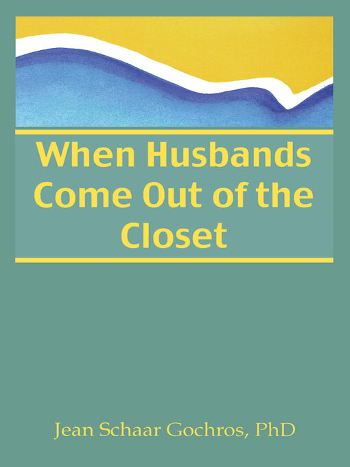 Title details for When Husbands Come Out of the Closet by Jean Gochros - Available